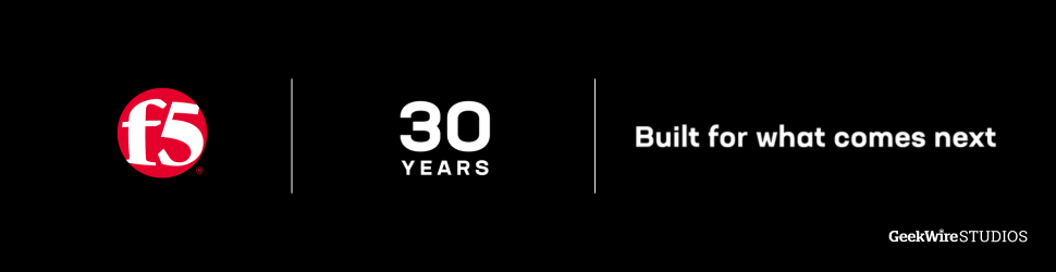 F5, 30 Years — Built for What Comes Next. Content by GeekWire Studios.