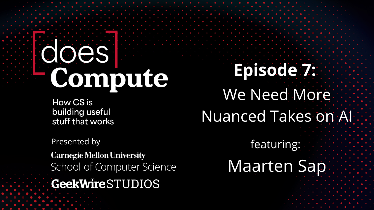 Episode 7: We Need More Nuanced Takes on AI, featuring Maarten Sap