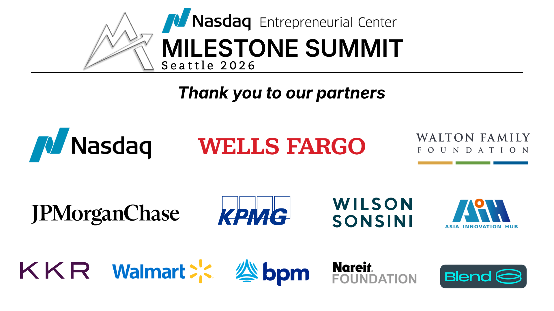 Thank you to our partners: Nasdaq, Wells Fargo, Walton Family Foundation, JPMorgan Chase, KPMG, Wilson Sonsini, Asia Innovation Hub, KKR, Walmart, bpm, Nareit Foundation, Blend