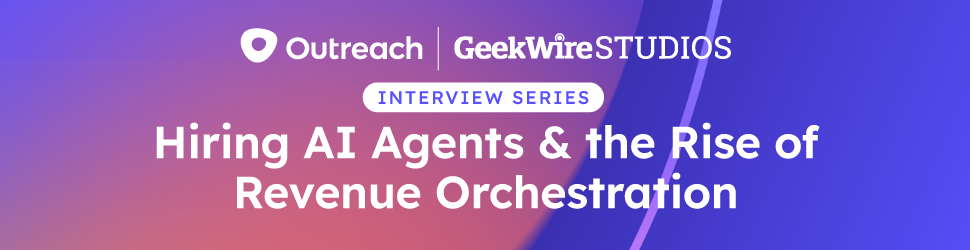 Outreach x GeekWire Studios Interview Series — Hiring AI Agents & the Rise of Revenue Orchestration