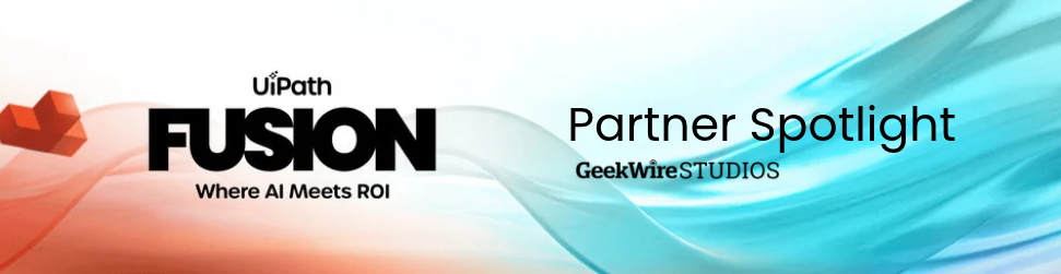 UiPath FUSION Partner Spotlight, GeekWire Studios